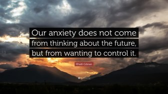 2027096-Khalil-Gibran-Quote-Our-anxiety-does-not-come-from-thinking-about